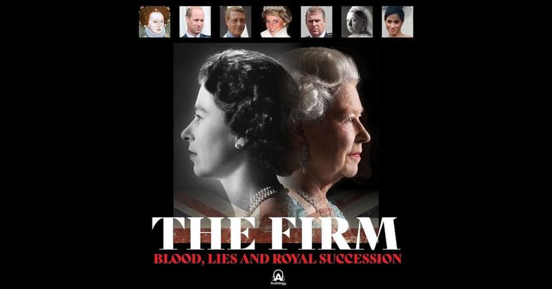 'Behind The Opulence And Regal Tradition Lies A Dark Underbelly': Royal Family 'Sinister Decisions' Uncovered In New Podcast Series 'The Firm' From Aw